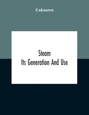 Para wodna: Jej wytwarzanie i wykorzystanie - Steam: Its Generation And Use