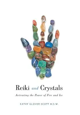 Reiki i kryształy: Aktywacja mocy ognia i lodu - Reiki and Crystals: Activating the Power of Fire and Ice