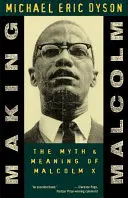 Tworzenie Malcolma: mit i znaczenie Malcolma X - Making Malcolm: The Myth and Meaning of Malcolm X