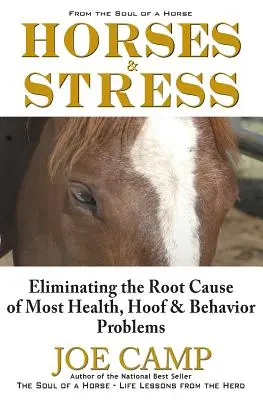 Konie i stres - Eliminowanie przyczyn większości problemów zdrowotnych, kopytowych i behawioralnych: Z duszy konia - Horses & Stress - Eliminating The Root Cause of Most Health, Hoof, and Behavior Problems: From The Soul of a Horse