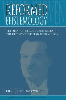 Epistemologia reformowana: Relacja logosu i ratio w historii zachodniej epistemologii - Reformed Epistemology: The relation of Logos and Ratio in the history of Western epistemology