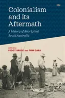 Kolonializm i jego następstwa: Historia Aborygenów w Australii Południowej - Colonialism and its Aftermath: A history of Aboriginal South Australia