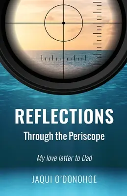 Refleksje przez peryskop: Mój list miłosny do taty - Reflections Through the Periscope: My love letter to Dad