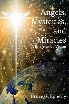 Anioły, tajemnice i cuda: Postępowa wizja - Angels, Mysteries, and Miracles: A Progressive Vision