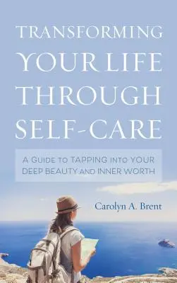 Przekształcanie swojego życia poprzez dbanie o siebie: Przewodnik po odkrywaniu głębokiego piękna i wewnętrznej wartości - Transforming Your Life through Self-Care: A Guide to Tapping into Your Deep Beauty and Inner Worth