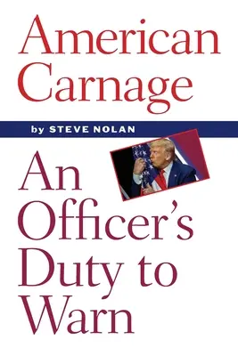 Amerykańska rzeź: Oficerski obowiązek ostrzegania - American Carnage: An Officer's Duty to Warn