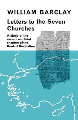 Listy do siedmiu kościołów: Studium drugiego i trzeciego rozdziału Księgi Objawienia - Letters to the Seven Churches: A Study of the Second and Third Chapters of the Book of Revelation