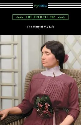 Historia mojego życia: z jej listami (1887-1901) i dodatkowym opisem - The Story of My Life: with Her Letters (1887-1901) and a Supplementary Account