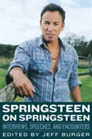 Springsteen o Springsteenie: Wywiady, przemówienia i spotkania - Springsteen on Springsteen: Interviews, Speeches, and Encounters