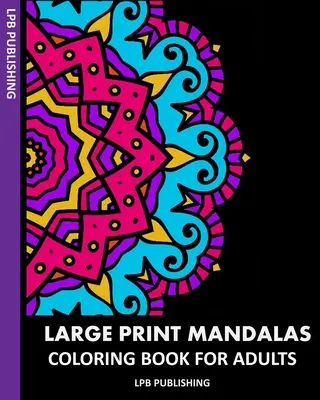 Mandale w dużym formacie: Kolorowanka dla dorosłych - Large Print Mandalas: Coloring Book For Adults