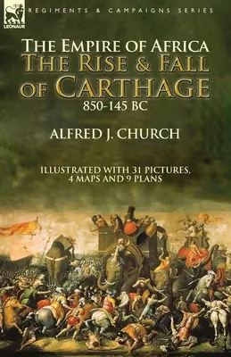 Imperium Afryki: powstanie i upadek Kartaginy, 850-145 p.n.e. - The Empire of Africa: the Rise and Fall of Carthage, 850-145 BC