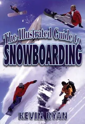 Ilustrowany przewodnik po snowboardzie - The Illustrated Guide To Snowboarding