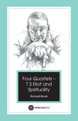 Cztery kwartety - T.S. Eliot i duchowość - Four Quartets - T S Eliot and Spirituality