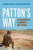 Droga Pattona: Radykalna teoria wojny - Patton's Way: A Radical Theory of War