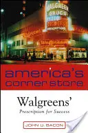 America's Corner Store: Recepta Walgreen na sukces - America's Corner Store: Walgreen's Prescription for Success