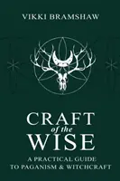 Craft of the Wise: Praktyczny przewodnik po pogaństwie i czarach - Craft of the Wise: A Practical Guide to Paganism & Witchcraft