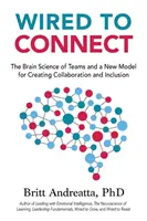 Wired to Connect: Nauka o mózgu zespołów i nowy model tworzenia współpracy i integracji - Wired to Connect: The Brain Science of Teams and a New Model for Creating Collaboration and Inclusion