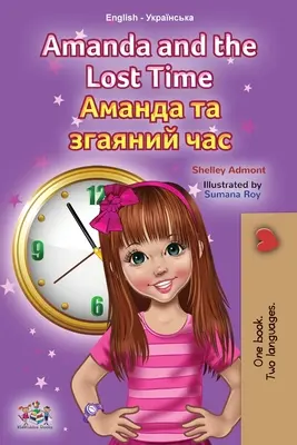 Amanda i stracony czas (angielsko-ukraińska dwujęzyczna książka dla dzieci) - Amanda and the Lost Time (English Ukrainian Bilingual Children's Book)