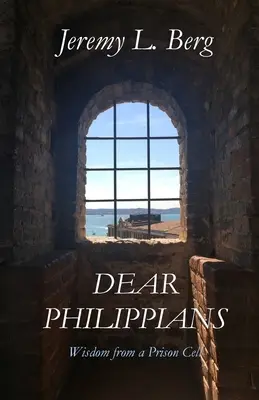 Drodzy Filipianie: Mądrość z więziennej celi - Dear Philippians: Wisdom from a Prison Cell