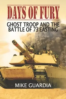 Days of Fury: Ghost Troop i bitwa o 73 Easting - Days of Fury: Ghost Troop and the Battle of 73 Easting