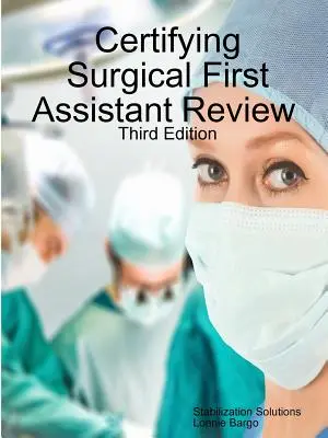 Certyfikacja pierwszego asystenta chirurgicznego - przegląd 3 - Certifying Surgical First Assistant Review 3