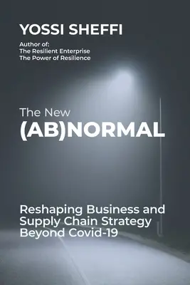 Nowa (nie)normalność: Przekształcanie strategii biznesowej i łańcucha dostaw poza Covid-19 - The New (Ab)Normal: Reshaping Business and Supply Chain Strategy Beyond Covid-19