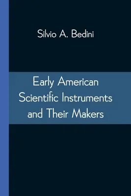 Wczesne amerykańskie instrumenty naukowe i ich twórcy - Early American Scientific Instruments and Their Makers