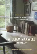 Portret Williama Maxwella: Wspomnienia i uznanie - A William Maxwell Portrait: Memories and Appreciations