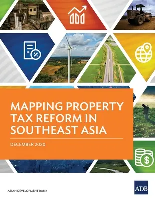 Mapowanie reformy podatku od nieruchomości w Azji Południowo-Wschodniej - Mapping Property Tax Reform in Southeast Asia