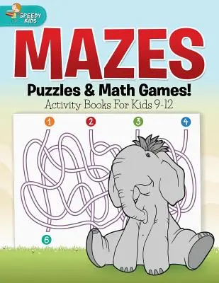 Labirynty, łamigłówki i gry matematyczne! Zeszyty ćwiczeń dla dzieci w wieku 9-12 lat - Mazes, Puzzles & Math Games! Activity Books For Kids 9-12