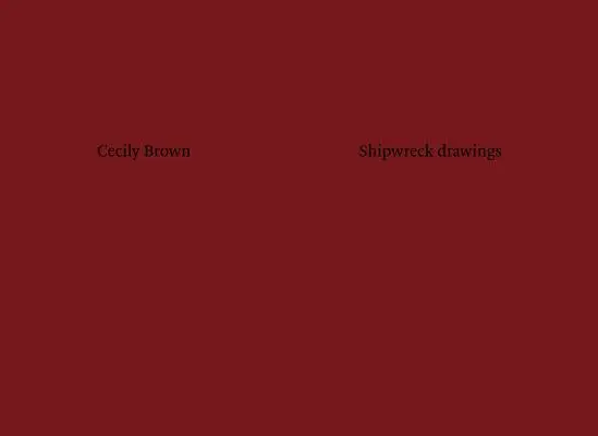 Cecily Brown: Rysunki z wraku statku - Cecily Brown: Shipwreck Drawings