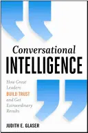 Inteligencja konwersacyjna: Jak wielcy liderzy budują zaufanie i osiągają niezwykłe wyniki - Conversational Intelligence: How Great Leaders Build Trust and Get Extraordinary Results