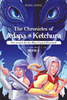 Kroniki Adapy i Ketchury: Poszukiwanie niebieskiego kryształowego diamentu - The Chronicles of Adapa and Ketchura: The Search for the Blue Crystal Diamond