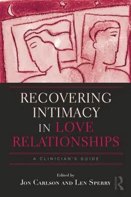 Odzyskiwanie intymności w związkach miłosnych: Przewodnik dla klinicystów - Recovering Intimacy in Love Relationships: A Clinician's Guide