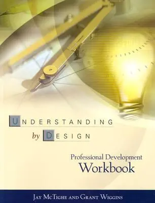 Zrozumieć przez projektowanie - podręcznik rozwoju zawodowego - Understanding by Design Professional Development Workbook