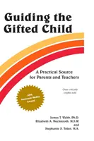 Prowadzenie uzdolnionego dziecka: Praktyczne źródło dla rodziców i nauczycieli - Guiding the Gifted Child: A Practical Source for Parents and Teachers