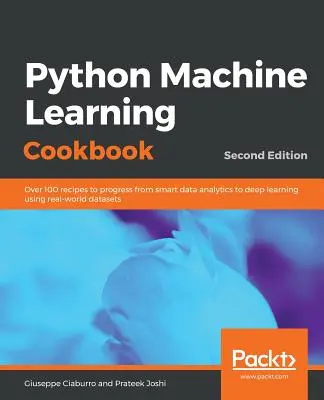 Python Machine Learning Cookbook - wydanie drugie - Python Machine Learning Cookbook - Second Edition