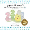 The Number Story 1 ඉලක්කම් කතාව: Mała księga pierwsza angielski-sinhala - The Number Story 1 ඉලක්කම් කතාව: Small Book One English-Sinhala