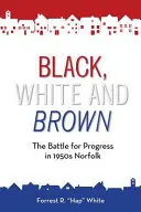 Czarny, biały i brązowy: Bitwa o postęp w Norfolk lat pięćdziesiątych XX wieku - Black, White and Brown: The Battle for Progress in 1950s Norfolk