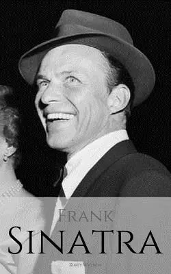 Frank Sinatra: Biografia Franka Sinatry