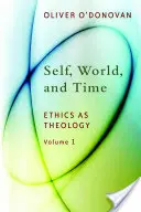 Jaźń, świat i czas, tom 1: Etyka jako teologia: Indukcja - Self, World, and Time, Volume 1: Ethics as Theology: An Induction