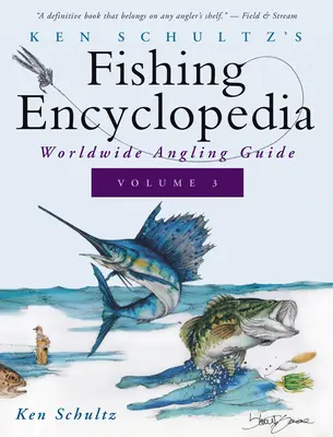 Ken Schultz's Fishing Encyclopedia Volume 3: Przewodnik wędkarski po świecie - Ken Schultz's Fishing Encyclopedia Volume 3: Worldwide Angling Guide