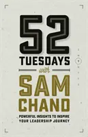 52 wtorki z Samem Chandem: Potężne spostrzeżenia inspirujące podróż lidera - 52 Tuesdays With Sam Chand: Powerful Insights to Inspire Your Leadership Journey