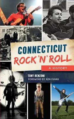 Connecticut Rock 'n' Roll: Historia - Connecticut Rock 'n' Roll: A History