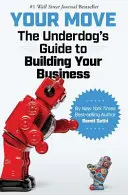 Twój ruch: przewodnik dla słabszych po budowaniu własnego biznesu - Your Move: The Underdog's Guide to Building Your Business