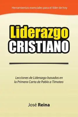 Liderazgo Cristiano: Pouczenia o przewodnictwie oparte na pierwszej karcie Timoteo - Liderazgo Cristiano: Lecciones de Liderazgo Basadas en la Primera Carta a Timoteo