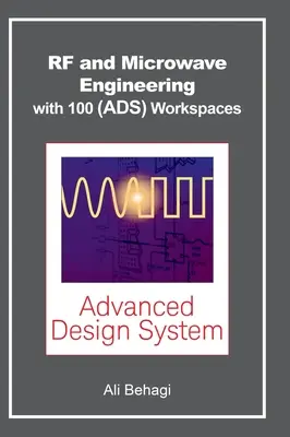 Inżynieria RF i mikrofalowa - 100 obszarów roboczych Keysight (ADS) - RF and Microwave Engineering - With 100 Keysight (ADS) Workspaces