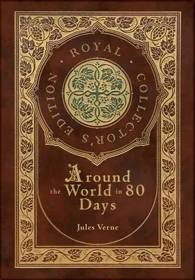 Dookoła świata w 80 dni (Królewskie wydanie kolekcjonerskie) (etui laminowane w twardej oprawie z obwolutą) - Around the World in 80 Days (Royal Collector's Edition) (Case Laminate Hardcover with Jacket)