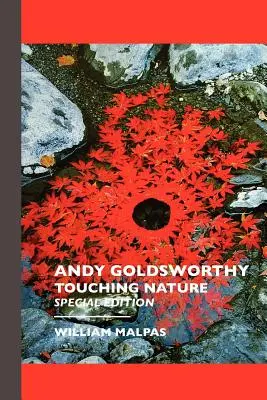 Andy Goldsworthy: Touching Nature: Wydanie specjalne - Andy Goldsworthy: Touching Nature: Special Edition