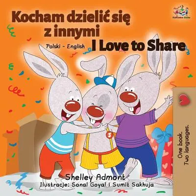 Kocham się dzielić: Polsko-angielska książka dwujęzyczna - I Love to Share: Polish English Bilingual Book